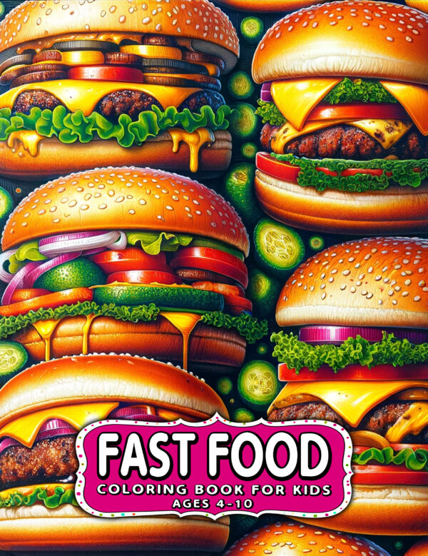 Fast Food - Children's Coloring Books, Fun Coloring Adventure for Kids, Perfect Gift for Budding Artists, Hours of Creative Entertainment
