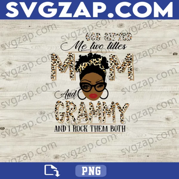 God Gifted Me Two Titles: Mom and Grammy PNG - Proud Mom & Grandma Design - Instant Download