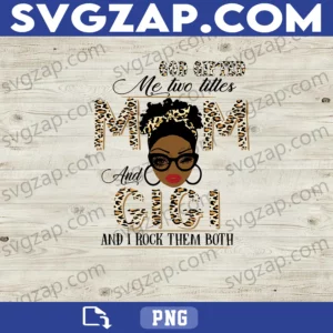 God Gifted Me Two Titles: Mom and Gigi PNG - Proud Mom & Grandma Design - Digital Download