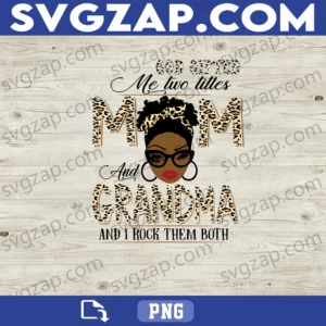 God Gifted Me Two Titles: Mom and Grandma PNG - Proud Mom & Grandma Design - Digital Download