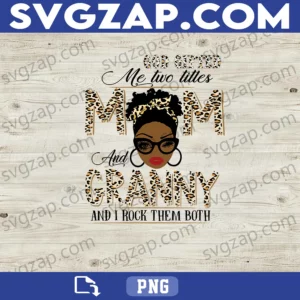 God Gifted Me Two Titles: Mom and Granny PNG - Proud Mom & Granny Design - Digital Download