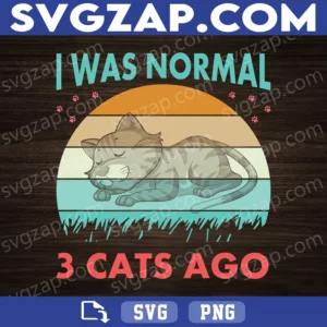 I Was Normal Three Cats Ago SVG - Funny Cat Lady Design - Cat Lover Clipart - SVG, PNG, DXF, EPS Instant Download for Cricut & Silhouette