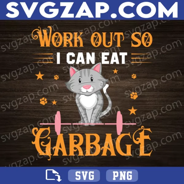 Work Out So I Can Eat Garbage SVG - Funny Cat Gym Lover Design - SVG, PNG, DXF, EPS Instant Download for Cricut & Silhouette