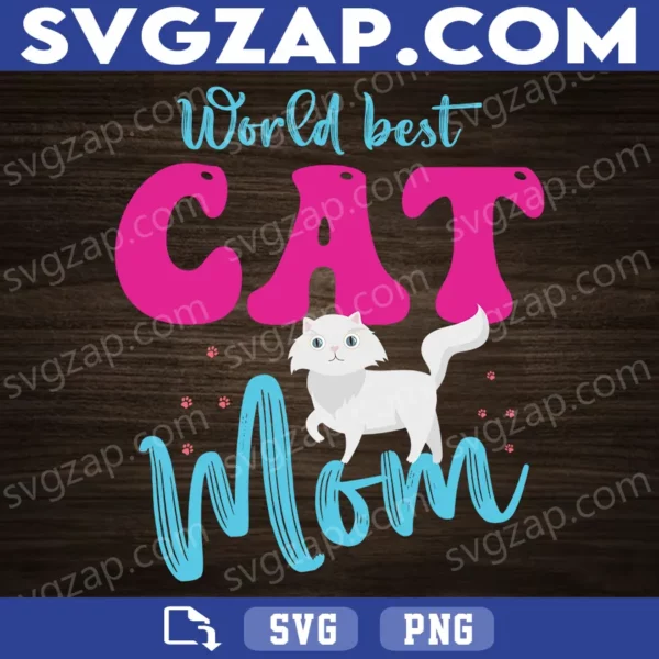 World’s Best Cat Mom SVG - Funny Cat Lover Gift, Cute Cat Mom Clipart - PNG, DXF, EPS Instant Download