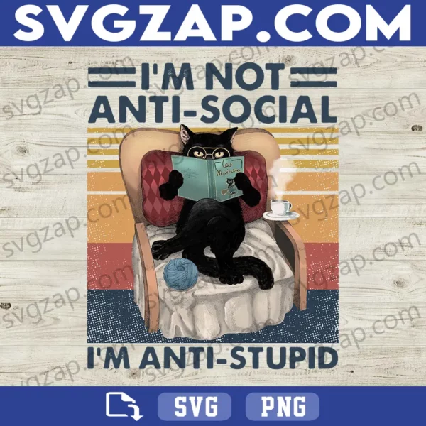 Black Cat I'm Not Anti-Social, I'm Anti-Stupid PNG - Funny Cat Lover Clipart - Instant Digital Download for Sublimation & DIY Projects