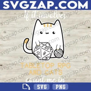 If It Involves Tabletop RPG and Cats Count Me In SVG - Funny Cat Gamer Clipart, DnD Cat Meme PNG, DXF, EPS