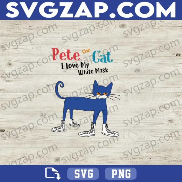 Pete the Cat I Love My White Mask SVG - Funny Cat Wearing Mask Clipart - SVG PNG DXF EPS Instant Download for Cricut & Sublimation