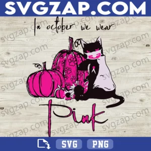 Black Cat In October We Wear Pink SVG - Pink Pumpkin Breast Cancer Awareness SVG - SVG PNG DXF EPS Instant Download