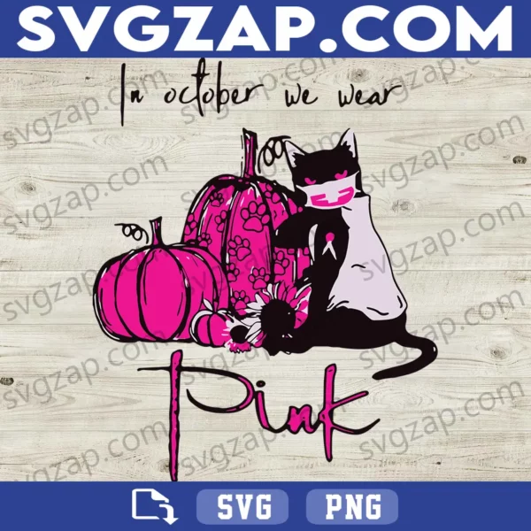 Black Cat In October We Wear Pink SVG - Pink Pumpkin Breast Cancer Awareness SVG - SVG PNG DXF EPS Instant Download