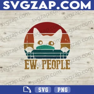 Cat Ew People SVG - Funny Cat Lover SVG - Black Cat Quarantine Meme - SVG, PNG, DXF, EPS Instant Download