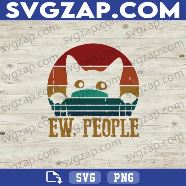 Cat Ew People SVG - Funny Cat Lover SVG - Black Cat Quarantine Meme - SVG, PNG, DXF, EPS Instant Download