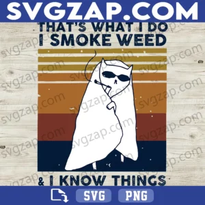 That's What I Do, I Smoke Weed and I Know Things SVG - Funny Cat Smoking Clipart - SVG, PNG, DXF, EPS Instant Download for Cricut & Silhouette