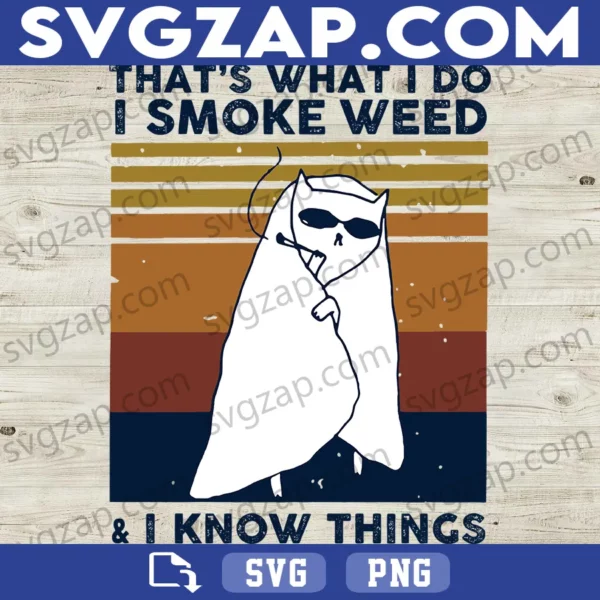 That's What I Do, I Smoke Weed and I Know Things SVG - Funny Cat Smoking Clipart - SVG, PNG, DXF, EPS Instant Download for Cricut & Silhouette