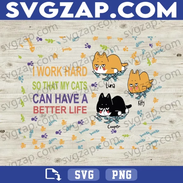I Work Hard So My Cats Have a Better Life SVG - Funny Cat Lover Mask - SVG, PNG, DXF, EPS Instant Download
