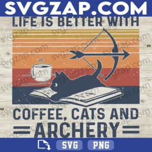Life Is Better With Coffee, Cats, and Archery SVG - Funny Cat Lover Clipart - SVG, PNG, DXF, EPS Instant Download for Cricut & Silhouette