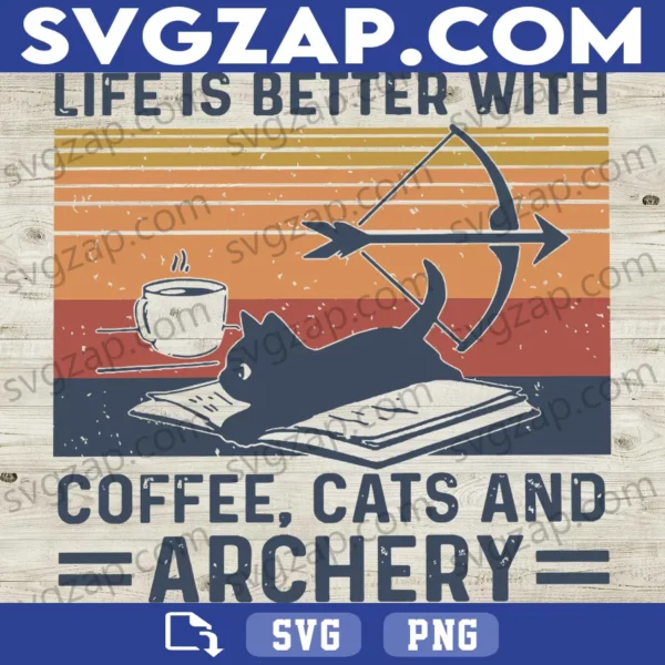 Life Is Better With Coffee, Cats, and Archery SVG - Funny Cat Lover Clipart - SVG, PNG, DXF, EPS Instant Download for Cricut & Silhouette