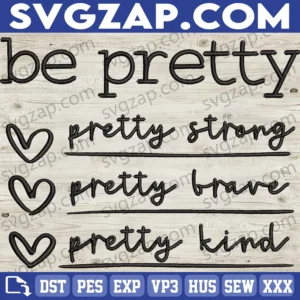 Be Kind, Be Strong, Be Pretty, Be Brave Embroidery Files - Motivational Design for Moms, Coffee Lovers, DIY Gifts & Apparel