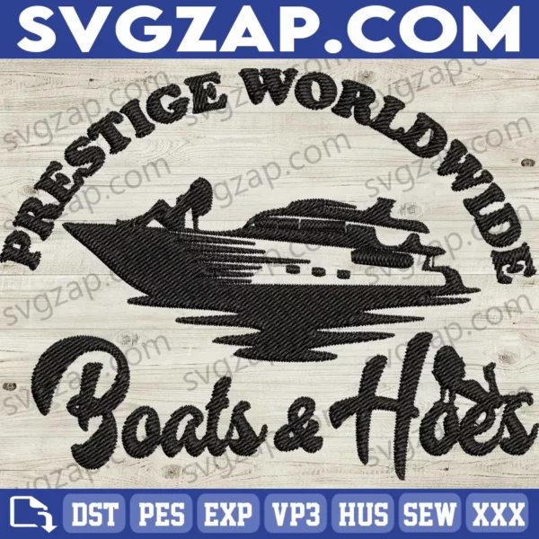 Prestige Worldwide Boats and Hoes Embroidery Files - Funny Bachelorette Party & Groomsmen Gift - Perfect for Birthdays, Bachelor Parties & Christmas