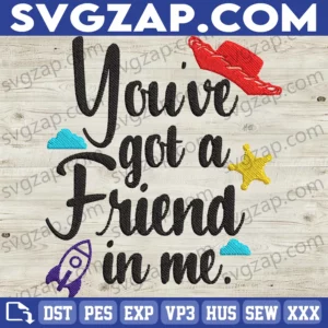 You've Got a Friend in Me Embroidery Files - Best Gift for Kids, Friends & Toy Lovers on Birthday, Christmas & Friendship Celebrations