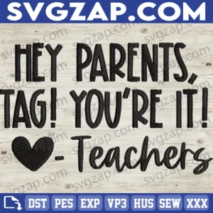 Hey Parents, Tag, You're It Embroidery Files - Funny Teacher Gift for Last Day of School, Summer Break & End of Year Celebration
