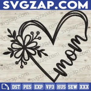Mom Flower Heart Embroidery Files - Beautiful Floral Gift for Mother's Day, Birthday & Special Occasions - Instant Digital Download