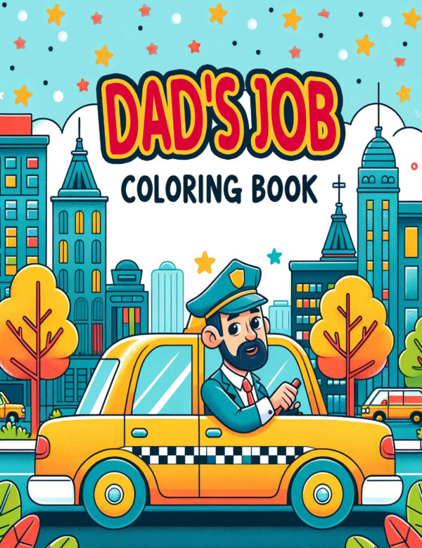 Dad’s Job - Fun & Educational Coloring Book, Occupational Exploration for Kids, Perfect Father’s Day Gift for Boys & Girls